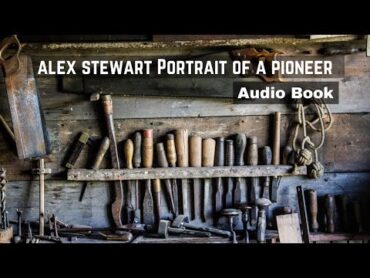 Alex Stewart Portrait of a Pioneer  AUDIO BOOK