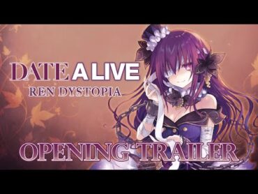 DATE A LIVE: Ren Dystopia  Opening Movie Trailer  Steam®