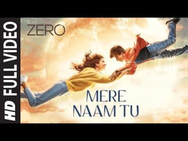 ZERO: Mere Naam Tu Full Song  Shah Rukh Khan, Anushka Sharma, Katrina Kaif  AjayAtul TSeries