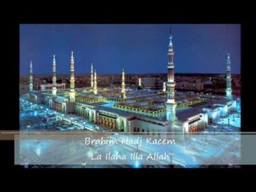 إبراهيم حاج قاسم   لا إله إلا الله hadj kacem