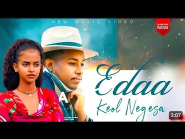 EDAA Keol Negesa Oromo music 2025 coming soon January 3, 2025