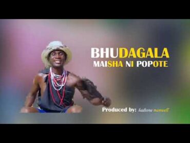 Bhudagala   Maisha Ni Popote (Official HD Audio Music By Hadtone Manwell)