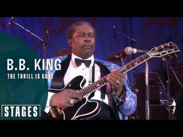 B. B. King  The Thrill Is Gone (Live at Montreux 1993)  Stages