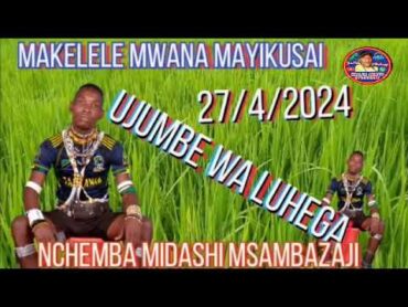 MAKELELE MWANA MAYIKUSAI UJUMBE WA LUHEGA BY MBASHA STUDIO NCHEMBA MIDASHI MSAMBAZAJI 27/4/2024