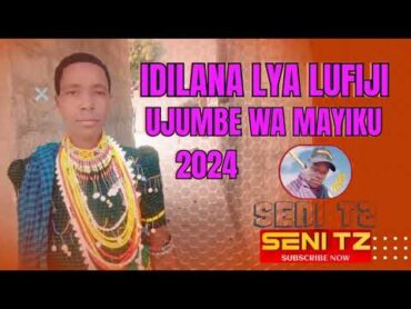 IDILANA LYA LUFIJI UJUMBE WA MAYIKU 2024 MSAMBAZAJI SENI TZ