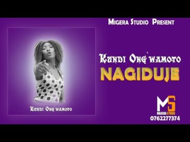 Kundi Ong`wamoto NagidujeOfficial Audio 2022