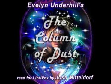 The Column of Dust by Evelyn UNDERHILL read by Josh Mitteldorf Part 1/2  Full Audio Book