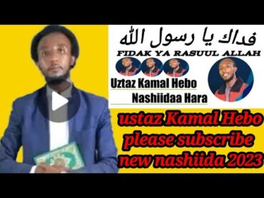 Nashiida Afan Oromo hariya new 2023 ustaz Kamal Hebo