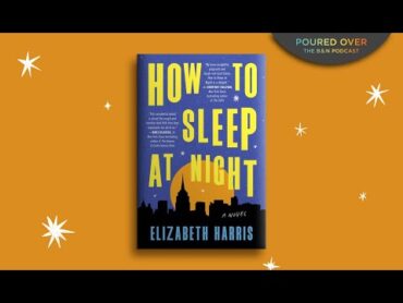 PouredOver: Elizabeth Harris on How to Sleep at Night