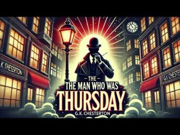 🎭 The Man Who Was Thursday: A Nightmare – Part 1  G.K. Chesterton 🎩🔥