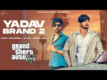 YADAV BRAND 2  (GTA Video) Sunny Yaduvanshi ft.AK Rok I Nitesh Ujoli I Latest haryanvi songs 2022