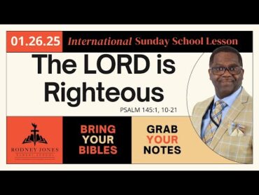 The LORD is Righteous, Psalm 145:1, 1021, January 26, 2025, International Standard Sunday School