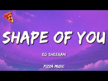 Ed Sheeran  Shape of You (Lyrics)