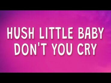 fenekot  Hush little baby don&39;t you cry (Mockingbird) (Lyrics)