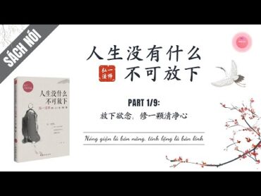 【SÁCH NÓI】Phần 1  Nóng Giận Là Bản Năng, Tĩnh Lặng Là Bản Lĩnh《人生没什么不可放下》 Learn Chinese Listening