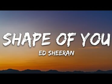 Ed Sheeran  Shape of You (Lyrics)