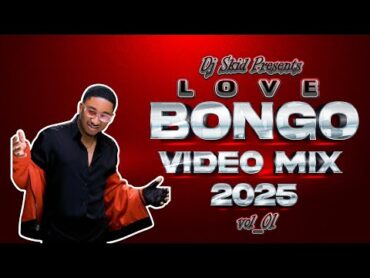 BEST BONGO VIDEO MIX  2025 VOL 01  JAY MELODY, MBOSSO, WILLY PAUL, D VOICE, NANDY, DJ SKID