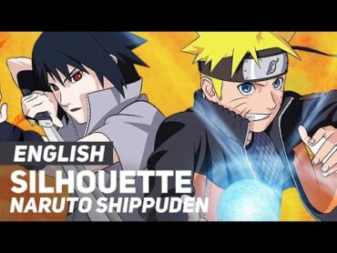 Naruto Shippuden  "Silhouette" (Opening)  ENGLISH Ver  AmaLee