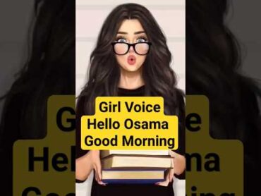 Ladki Ki Awaaj  On Subscriber Demand Hello Osama Good Morning goodmorning hello girlvoice call