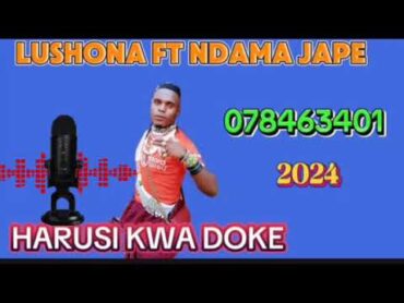 LUSHONA FT NDAMA JAPE HARUSI KWA DOKE BY NCHEMBA STUDIO 2024