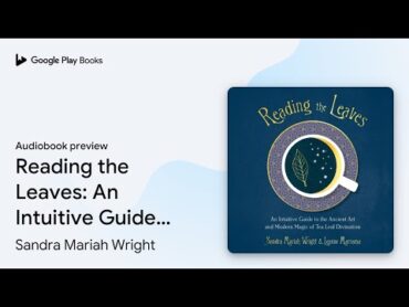 Reading the Leaves: An Intuitive Guide to the… by Sandra Mariah Wright · Audiobook preview