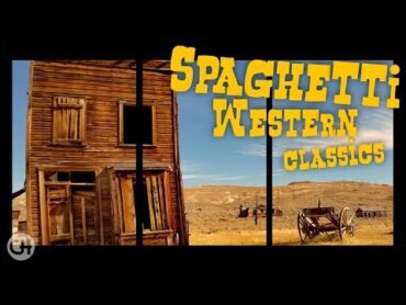 The Spaghetti Western Classics (Volume 1) ● Epic Western Music in Movies (High Quality Audio)