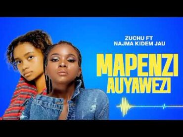 Zuchu Ft Najma Kidem Jau  MAPENZI AUYAWEZI (Official Audio) zuchu