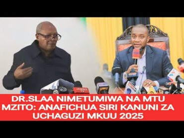 DR.SLAA: NIMEPEWA HII NAKALA NA MTU MZITO AFICHUA SIRI KANUNI ZA UCHAGUZI 2025  ZILIVYOBANA.