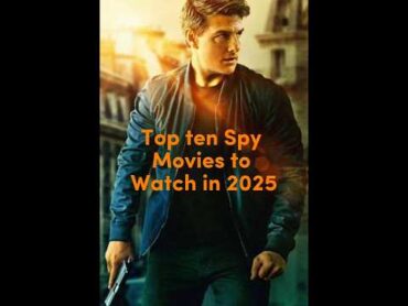 Top Ten Spy Movies to watch in 2025 movierecommendations movie bestmovies2025 myspy