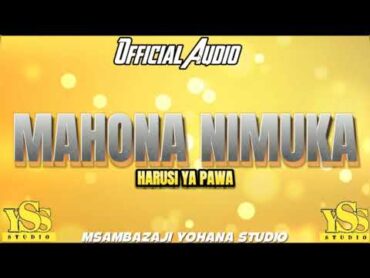 MAHONA NIMUKA HARUSI YA PAWA 2024 official Audio prd yohana studio