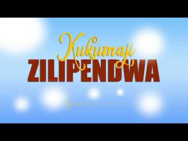 KUKUMAJI NDULU ZILIPENDWA OFFICIAL AUDIO