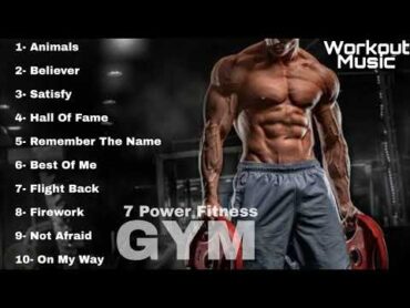 Gym Motivation Music  Best Gym Workout Songs  Gym Music  7 Power Fitness