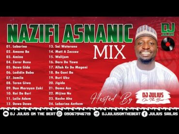 DJ Julius Best Of Nazifi Asnanic Mix  {09067946719} Sabon Remix Na Hausa 2022 nazifiasnanic