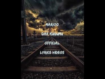 MARIOO DAR KUGUMU LYRICS VIDEO