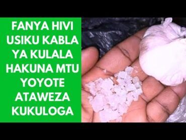 HAKUNA UCHAWI WALA UBAYA JUU YAKO UTAFANIKIWA FANYA HIVI KABLA HUJALALA