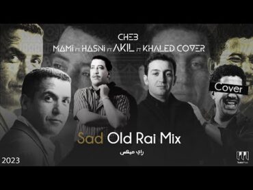 Cheb Hasni X Mami X Akil X Khaled (cover)  Sad Old Rai Mix TrabicMusic Remix 2023 عقيل مامي حسني