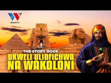 The Story Book: Ukweli Unaofichwa na Wazungu Kuhusu Historia ya Afrika