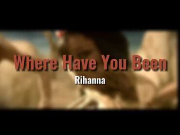 Rihanna  Where Have You Been (Audio)