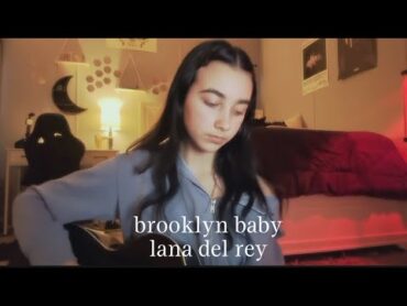 brooklyn baby  lana del rey / cover by calli rose