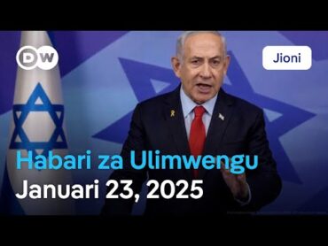 DW Kiswahili Habari za Ulimwengu  Januari 23, 2025  Jioni  Swahili Habari leo  Podcast