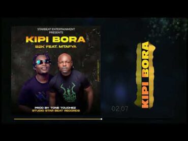 b2k & mtafya kipi bora (official audio)