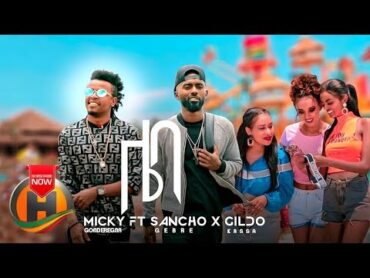 Micky Gonderegna X Sancho Gebre X Gildo Kassa  Leba New  ሌባ ነው  New Ethiopian Music 2019