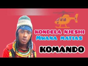 KONDELA NJESHI FT MWANA MATIASI UJUMBE KOMANDO=MBASHA STUDIO 2024