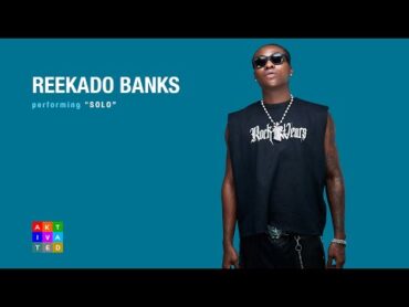 Reekado Banks  Solo ( Performance )  AKtivated Sessions