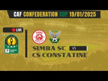 SIMBA VS CS CONSTANTINE  CAF Confederations Cup 19/01/2025