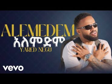 Yared Negu  ያሬድ ነጉ  አለምድም  Alemdim (Official Music Video)