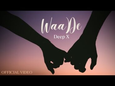 Waade (Official Video)  Deep X  New Punjabi Song 2025  Latest Punjabi Songs 2025