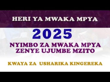 UJUMBE WA MWAKA MPYA! 2025 HIZI HAPA KWAYA ZA USHARIKA WA KINGEREKA