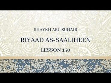 Riyaad AsSaaliheen Lesson 150 23 Jumaadaa AlAakhirah 1446 23 December 2024