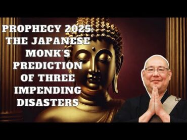 Prophecy 2025 The Japanese Monk’s Prediction of Three Impending Disasters